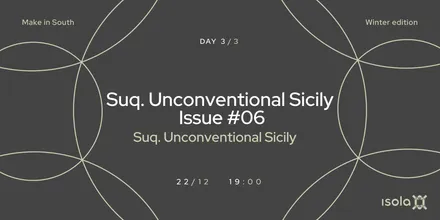 Locandina dell’evento Suq. Unconventional Sicily - Issue #06