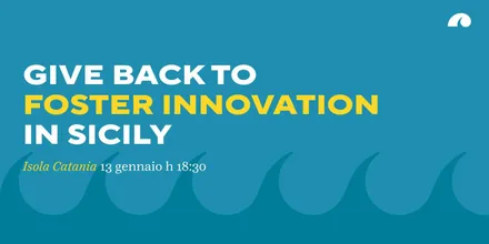 Locandina dell’evento Give back to foster innovation in Sicily