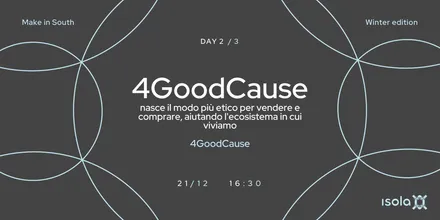 Locandina dell’evento 4GoodCause: nasce il nuovo modo più etico per vendere e comprare, aiutando l'ecosistema in cui viviamo
