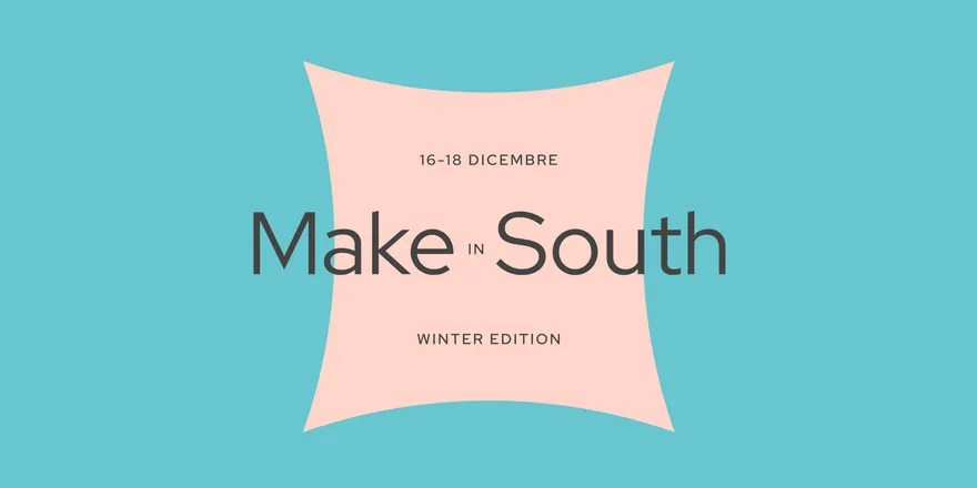 Locandina dell’evento Make In South - Winter edition #15