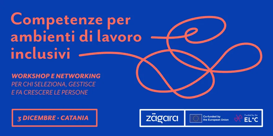 La locandina di zägara: Competenze per ambienti di lavoro inclusivi, workshop e networking per chi seleziona, gestisce e fa crescere le persone, 3 dicembre a Catania